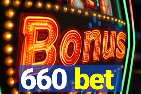 660 bet